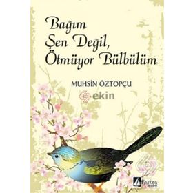 Bağım Şen Değil, Ötmüyor Bülbülüm - Muhsin Öztopçu