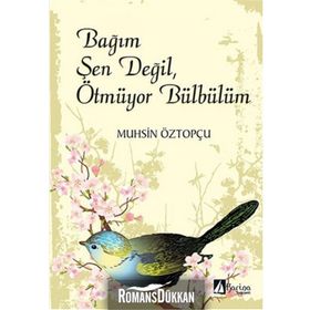 Bağım Şen Değil, Ötmüyor Bülbülüm - Muhsin Öztopçu