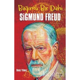 Bağımlı Bir Dahi Sigmund Freud - Deniz Yılmaz