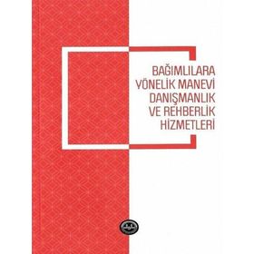 Bağımlılara Yönelik Manevi Danışmanlık ve Rehberlik Hizmetleri - Nihal İşbilen