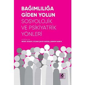 Bağımlılığa Giden Yolun Sosyolojik Ve Psikiyatrik Yönleri - Kollektif