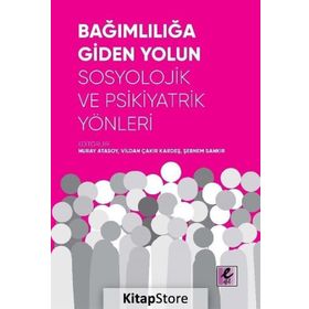 Bağımlılığa Giden Yolun Sosyolojik Ve Psikiyatrik Yönleri - Kollektif