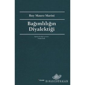 Bağımlılığın Diyalektiği - Ruy Mauro Marini