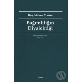 Bağımlılığın Diyalektiği - Ruy Mauro Marini