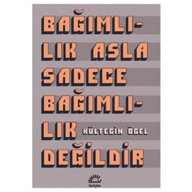 Bağımlılık Asla Sadece Bağımlılık Değildir - Kültegin Ögel