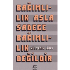 Bağımlılık Asla Sadece Bağımlılık Değildir - Kültegin Ögel