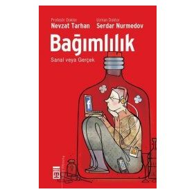 BAĞIMLILIK - NEVZAT TARHAN;SERDAR NURMEDOV