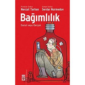 BAĞIMLILIK - NEVZAT TARHAN;SERDAR NURMEDOV