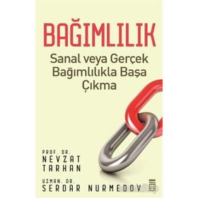 BAĞIMLILIK - NEVZAT TARHAN;SERDAR NURMEDOV