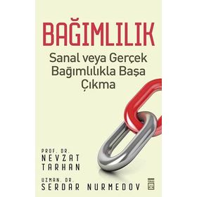 BAĞIMLILIK - NEVZAT TARHAN;SERDAR NURMEDOV