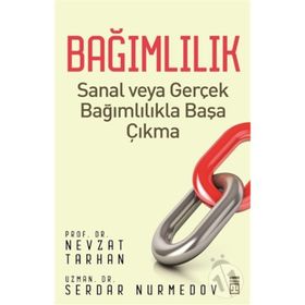 BAĞIMLILIK - NEVZAT TARHAN;SERDAR NURMEDOV