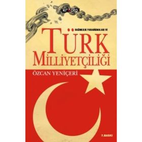 BAĞIMLILIK PARADİGMALARI VE TÜRK MİLLİYETÇİLİĞİ - ÖZCAN YENİÇERİ
