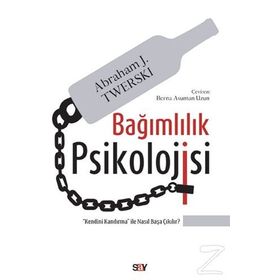 Bağımlılık Psikolojisi - Abraham J. Twersk