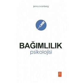 Bağımlılık Psikolojisi - Jenny Svanberg