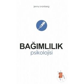 Bağımlılık Psikolojisi - Jenny Svanberg