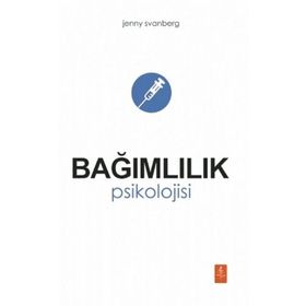 Bağımlılık Psikolojisi - Jenny Svanberg