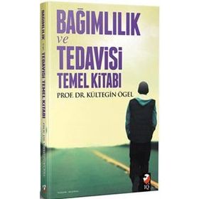 Bağımlılık Tedavisi ve Temel Kitabı - Kültegin Ögel