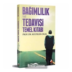 Bağımlılık Tedavisi ve Temel Kitabı - Kültegin Ögel
