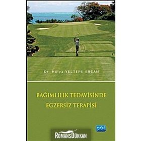 BAĞIMLILIK TEDAVISINDE EGZERSIZ TERAPISI - HÜLYA YELTEPE ERCAN