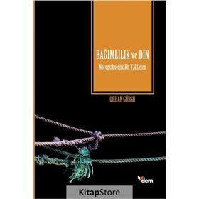 Bağımlılık ve Din - Doç. Dr. Orhan Gürsu