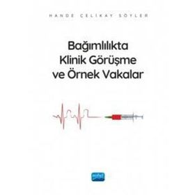 Bağımlılıkta Klinik Görüşme ve Örnek Vakalar Nobel Akademik Yayıncılık