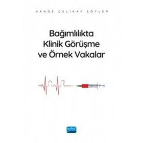 Bağımlılıkta Klinik Görüşme ve Örnek Vakalar Nobel Akademik Yayıncılık