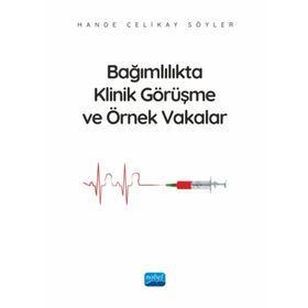 Bağımlılıkta Klinik Görüşme ve Örnek Vakalar Nobel Akademik Yayıncılık
