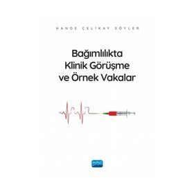 Bağımlılıkta Klinik Görüşme ve Örnek Vakalar Nobel Akademik Yayıncılık