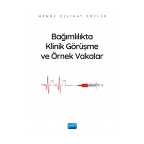 Bağımlılıkta Klinik Görüşme ve Örnek Vakalar Nobel Akademik Yayıncılık