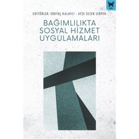 Bağımlılıkta Sosyal Hizmet Uygulamaları - Ayşe Sezen Serpen