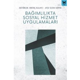 Bağımlılıkta Sosyal Hizmet Uygulamaları - Ayşe Sezen Serpen