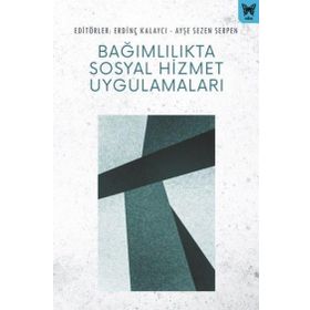 Bağımlılıkta Sosyal Hizmet Uygulamaları - Ayşe Sezen Serpen
