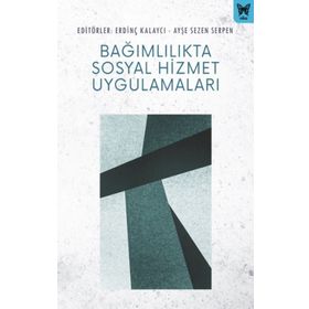 Bağımlılıkta Sosyal Hizmet Uygulamaları - Gülsüm Melike Şimşek