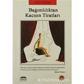 BAĞIMLILIKTAN KAÇIŞIN TİRATLARI - ZAFER ERCAN