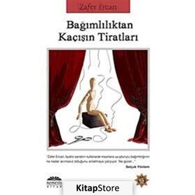 BAĞIMLILIKTAN KAÇIŞIN TİRATLARI - ZAFER ERCAN