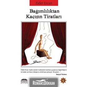 BAĞIMLILIKTAN KAÇIŞIN TİRATLARI - ZAFER ERCAN