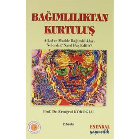 Bağımlılıktan Kurtuluş - Ertuğrul Köroğlu