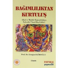 Bağımlılıktan Kurtuluş - Ertuğrul Köroğlu