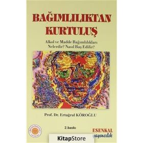 Bağımlılıktan Kurtuluş - Ertuğrul Köroğlu