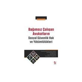 Bağımsız Çalışan Avukatların Sosyal Güvenlik Hak ve Yükümlülükleri - M. İhsan Seçkin