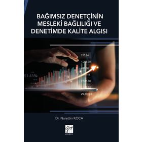 Bağımsız Denetçinin Mesleki Bağlılığı ve Denetimde Kalite Algısı - Nurettin Koca