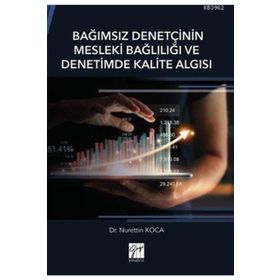 Bağımsız Denetçinin Mesleki Bağlılığı ve Denetimde Kalite Algısı - Nurettin Koca