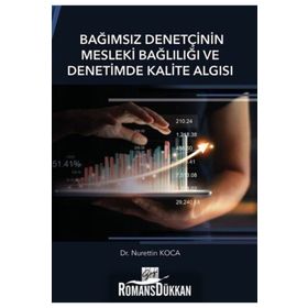 Bağımsız Denetçinin Mesleki Bağlılığı ve Denetimde Kalite Algısı - Nurettin Koca