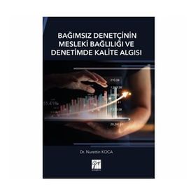 Bağımsız Denetçinin Mesleki Bağlılığı ve Denetimde Kalite Algısı - Nurettin Koca