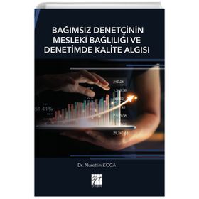 Bağımsız Denetçinin Mesleki Bağlılığı ve Denetimde Kalite Algısı - Nurettin Koca