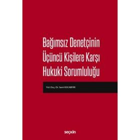 Bağımsız Denetçinin Üçüncü Kişilere Karşı Hukuki Sorumluluğu - Sami Kocabıyık