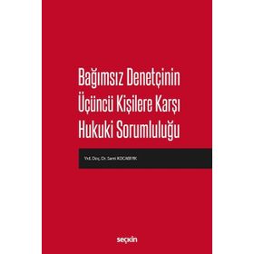 Bağımsız Denetçinin Üçüncü Kişilere Karşı Hukuki Sorumluluğu - Sami Kocabıyık