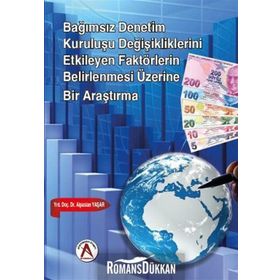 Bağımsız Denetim Kuruluşu Değişikliklerini Etkileyen Faktörlerin Belirlenmesi Üzerine Bir Araştırma - Alpaslan Yaşar