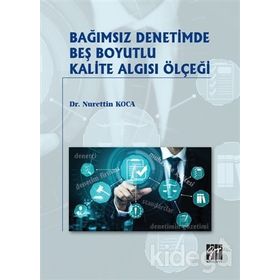 Bağımsız Denetimde Beş Boyutlu Kalite Algısı Ölçeği - Nurettin Koca