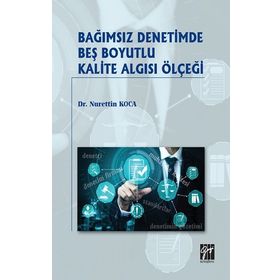 Bağımsız Denetimde Beş Boyutlu Kalite Algısı Ölçeği - Nurettin Koca